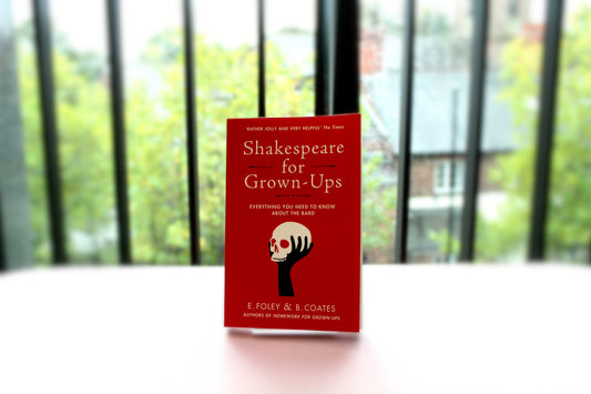 Shakespeare for Grown-Ups; Everything You Need to Know About The Bard